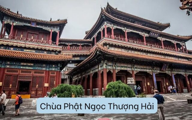 Điểm Đến Tâm Linh: Chùa Phật Ngọc Thượng Hải